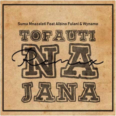 Tofauti Na Jana ft. Albino Fulani & Wyname | Boomplay Music