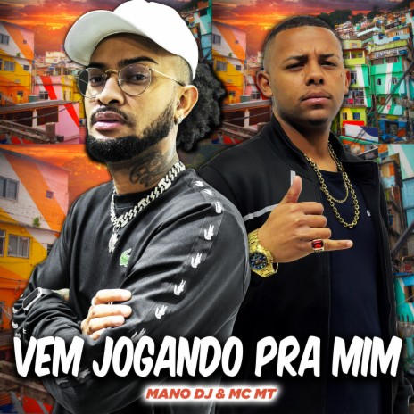 Vem Jogando pra Mim ft. Mc MT | Boomplay Music