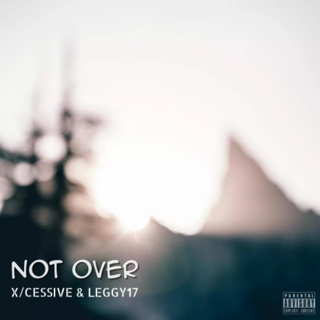 Not Over ft. XCESSIVE