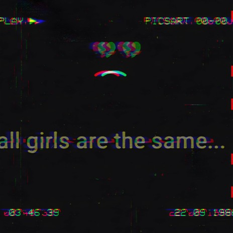 all girls are the same ft. Lil Scottie