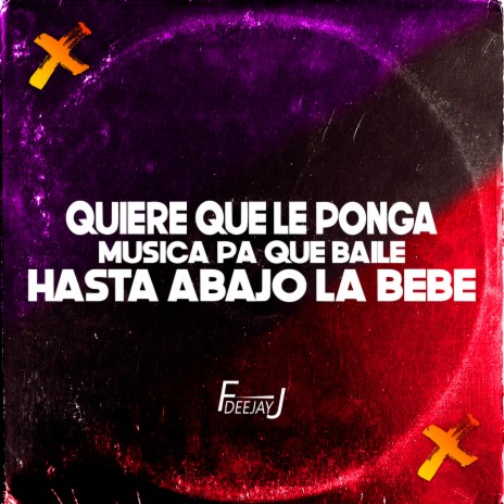 Quiere Que Le Ponga Musica Pa Que Baile Hasta Abajo La Bebe | Boomplay Music