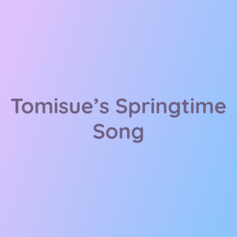 Tomisue's Springtime Song | Boomplay Music