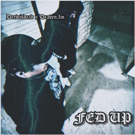 fed up ft. draven.fm | Boomplay Music