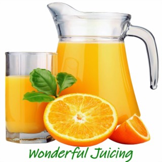 Wonderful Juicing