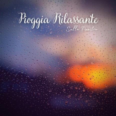 Pioggia Rilassante sulla Finestra, Pt. 34 | Boomplay Music