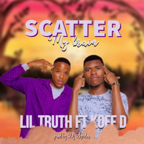 Scatter My Brain ft. Koff D | Boomplay Music
