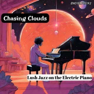 Chasing Clouds: Lush Jazz on the Electric Piano