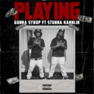Playing (feat. Gunna Syrup)
