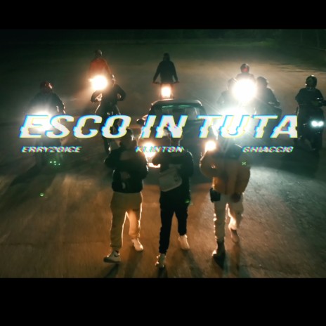 ESCO IN TUTA ft. Erry20ice & Ghiaccio | Boomplay Music