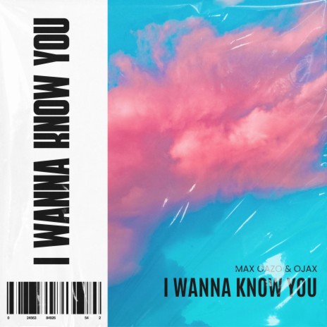 I Wanna Know You ft. Ojax | Boomplay Music