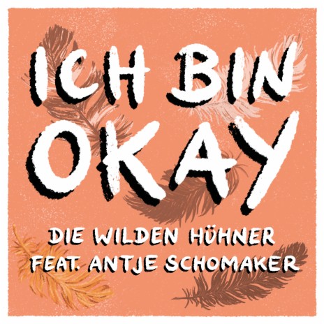 Ich bin Okay ft. Die Wilden Hühner & Antje Schomaker | Boomplay Music