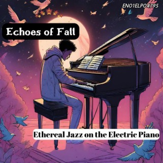 Echoes of Fall: Ethereal Jazz on the Electric Piano