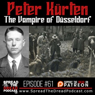 Episode #61 - Peter Kürten - The Vampire of Düsseldorf