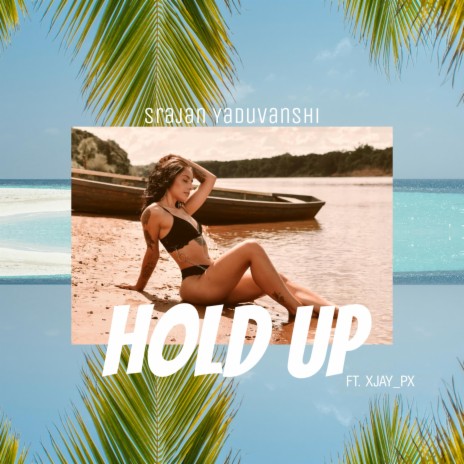 Hold Up ft. Xjay_Px | Boomplay Music