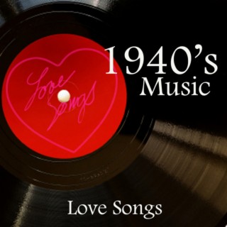 40s Music - Love Songs