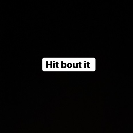 hit bout it ft. Swervo J | Boomplay Music