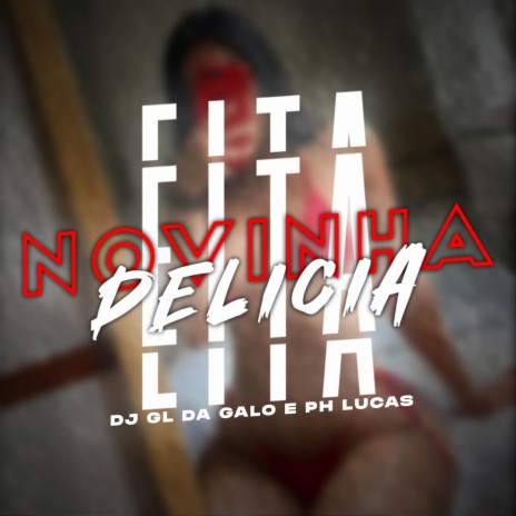 Eita Novinha Delicia ft. DJ GL DA GALO | Boomplay Music