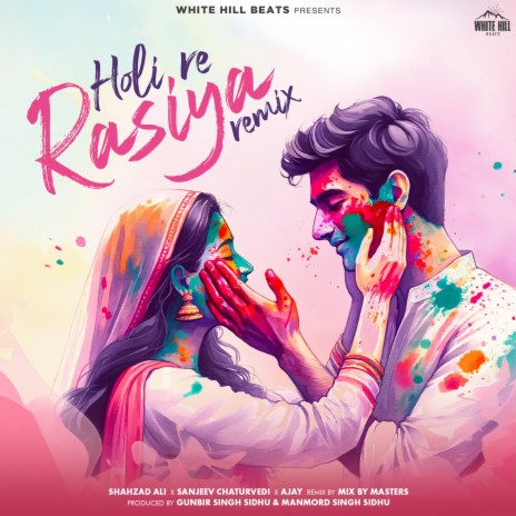 Holi Re Rasiya Remix (Remix Version) ft. Sanjeev Chaturvedi & Ajay | Boomplay Music