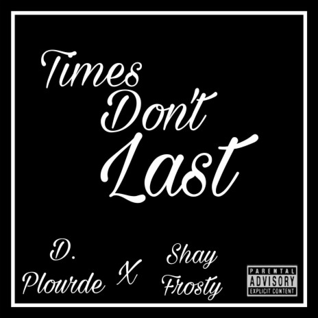 Times Don't Last ft. Shay Frosty | Boomplay Music