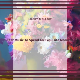 Jazz Music To Spend An Exquisite Moment