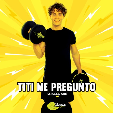 Titi Me Pregunto (Tabata Mix) | Boomplay Music