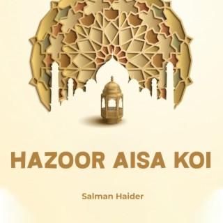 Hazoor Aisa Koi