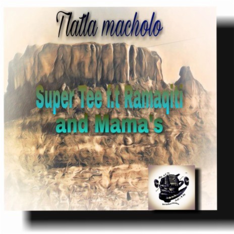 Tlatla macholo ft. Ramaqiti & Mama's | Boomplay Music