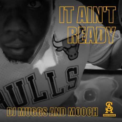 It Ain't Ready ft. Mooch