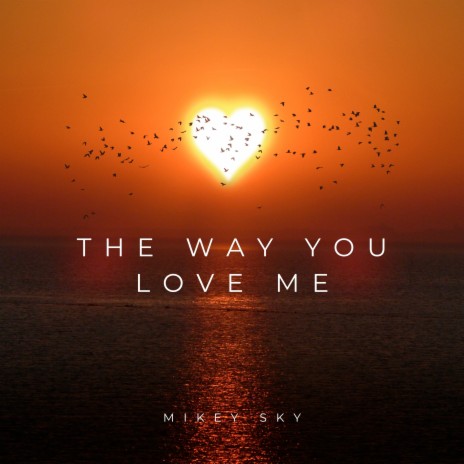 The Way You Love Me