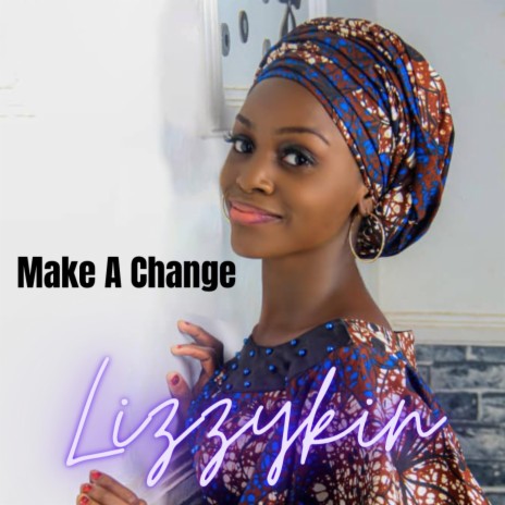 Make a Change ft. Lizzy kin | Boomplay Music