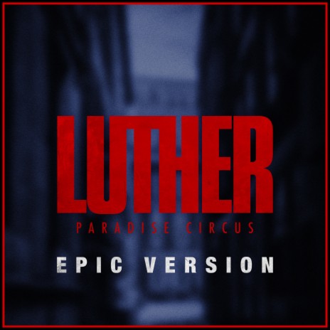 Luther: The Fallen Sun - Paradise Circus (Epic Version) | Boomplay Music