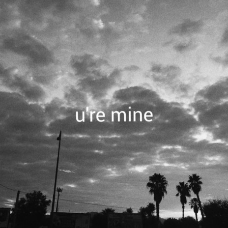 U’re Mine | Boomplay Music