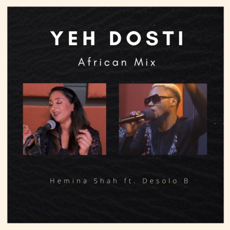 Yeh Dosti (African Mix) ft. Desolo B | Boomplay Music