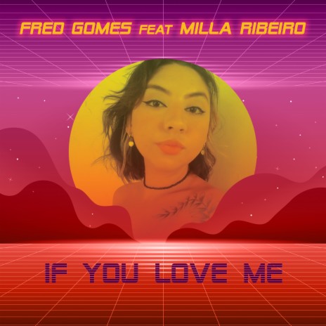 If You Love Me ft. Milla Ribeiro | Boomplay Music