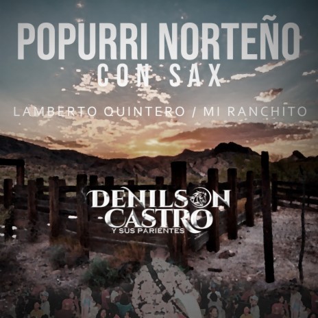 Popurrí Norteño Con Sax: Lamberto Quintero / Mi Ranchito | Boomplay Music