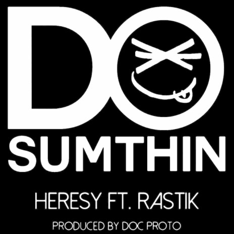 Do Sumthin (feat. Rastik) | Boomplay Music