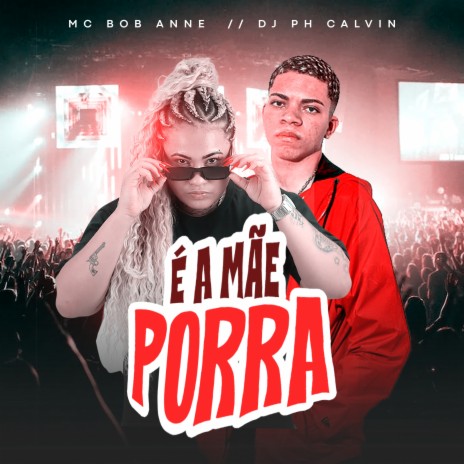 É a Mãe Porra ft. DJ PH Calvin | Boomplay Music