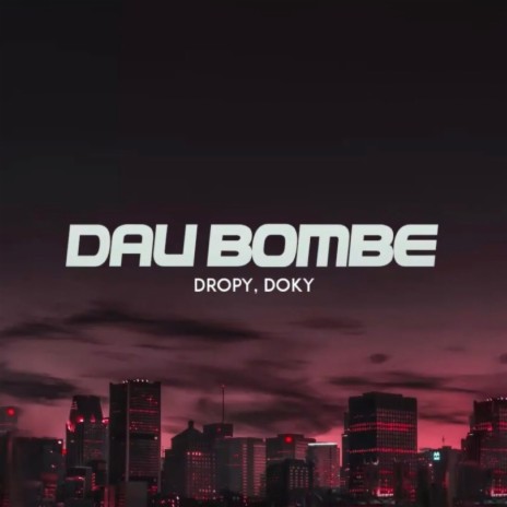 Dau Bombe (feat. Dropy) | Boomplay Music