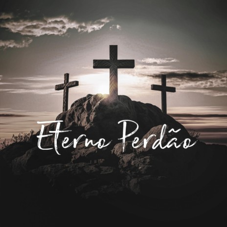 Eterno Perdão | Boomplay Music