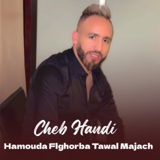 Hamouda Flghorba Tawal Majach