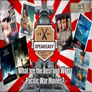 Speakeasy Podcast ️What are the Best and Worse Pacific War Movies?   Episode 5