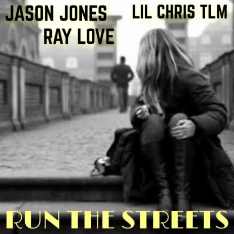 Run The Streets (feat. Jason Jones & Ray Love) | Boomplay Music