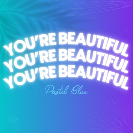 You're Beautiful | Boomplay Music