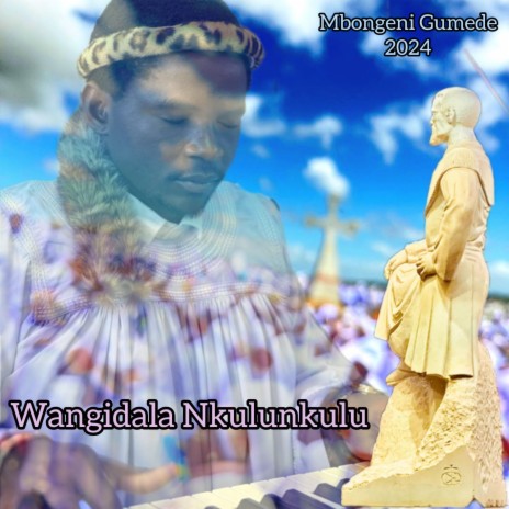 Wangidala Nkulunkuluu | Boomplay Music
