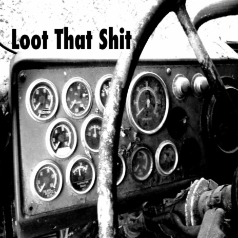 Loot That Shit ft. Bad Lietenant