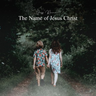 The Name of Jesus Christ lyrics | Boomplay Music