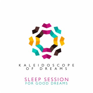 Kaleidoscope of Dreams: Sleep Session for Good Dreams, Relaxing Sounds to Fall Asleep, Deep Sleep Sounds to Stop Sleepwalking and Snoring