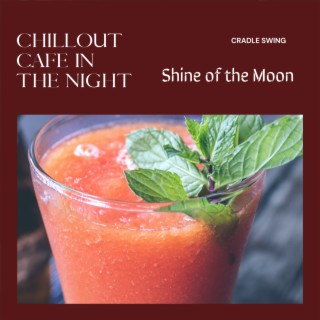 Chillout Cafe in the Night - Shine of the Moon