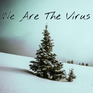 We Are The Virus