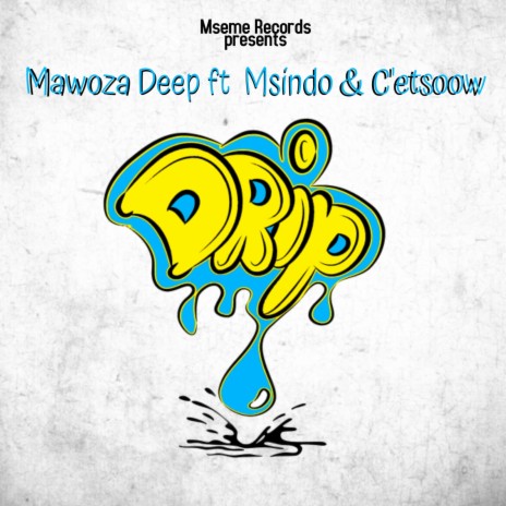 Drip (feat. Msindo & C'etsoow) | Boomplay Music